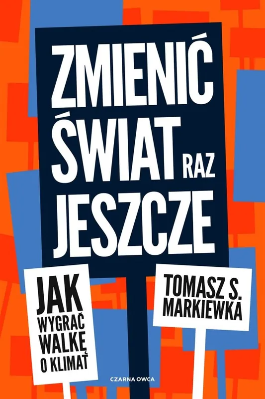 Sprawdź teraz Zmienić świat raz jeszcze. Jak wygrać walkę o klimat