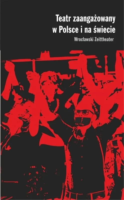 Teatr zaangażowany w Polsce i na świecie. Wrocławski Zeittheater Promocja