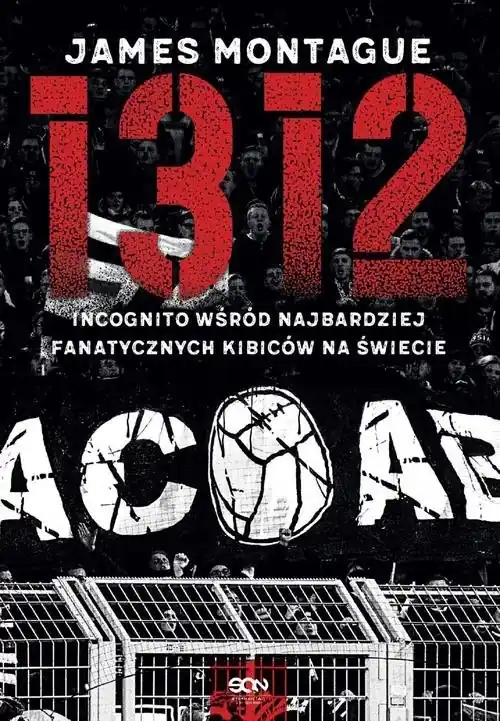 1312 Incognito wśród najbardziej fanatycznych kibiców na świecie Obniżka ceny