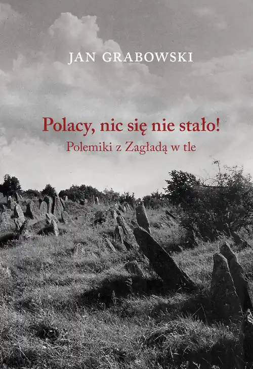 Polacy nic się nie stało Polemiki z Zagładą w tle Nowość