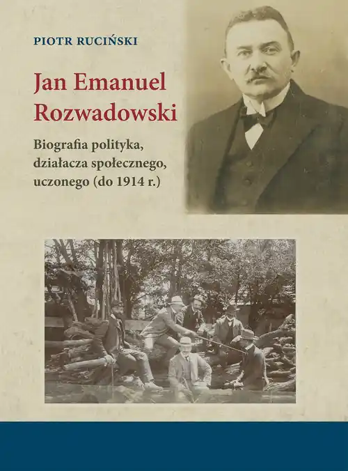 Jan Emanuel Rozwadowski Biografia polityka, działacza społecznego, uczonego (do 1914 r.) Bezpieczne zakupy