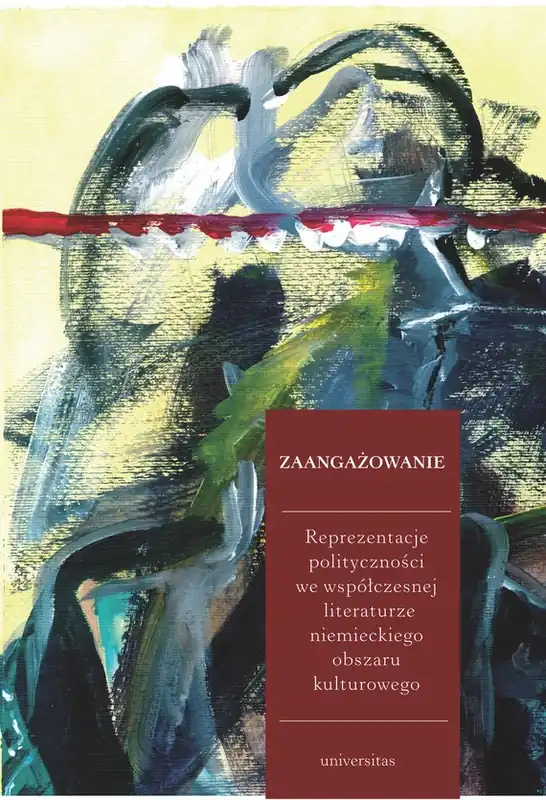Zaangażowanie. Reprezentacje polityczności we współczesnej literaturze niemieckiego obszaru kulturowego Obniżka ceny