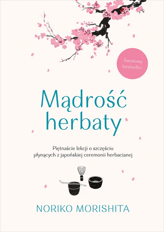 Nowość Mądrość herbaty. Piętnaście lekcji o szczęściu płynących z japońskiej ceremonii herbacianej