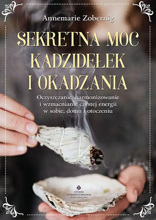 Hit cenowy Sekretna moc kadzidełek i okadzania