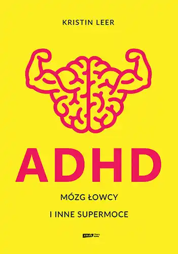 ADHD. Mózg łowcy i inne supermoce Darmowa dostawa