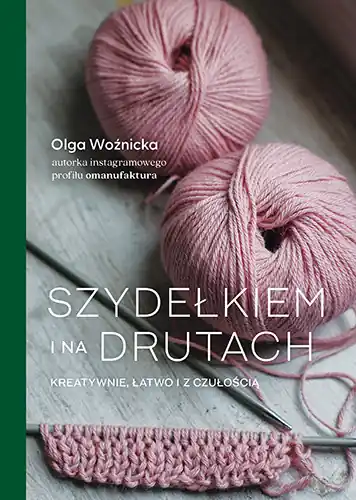 Szydełkiem i na drutach. Kreatywnie, łatwo i z czułością Cena promocyjna
