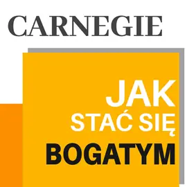 Carnegie. Jak stać się bogatym. Rady miliardera dla młodych ludzi Nowość