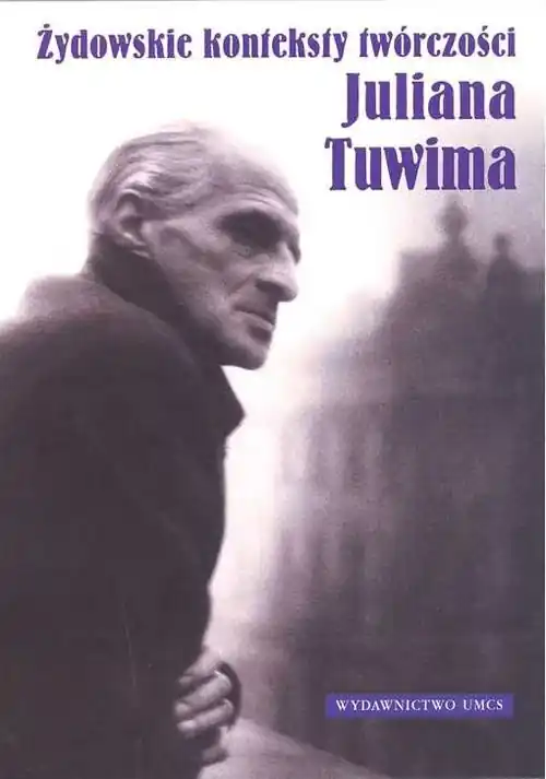 Żydowskie konteksty twórczości Juliana Tuwima Dostępne od ręki