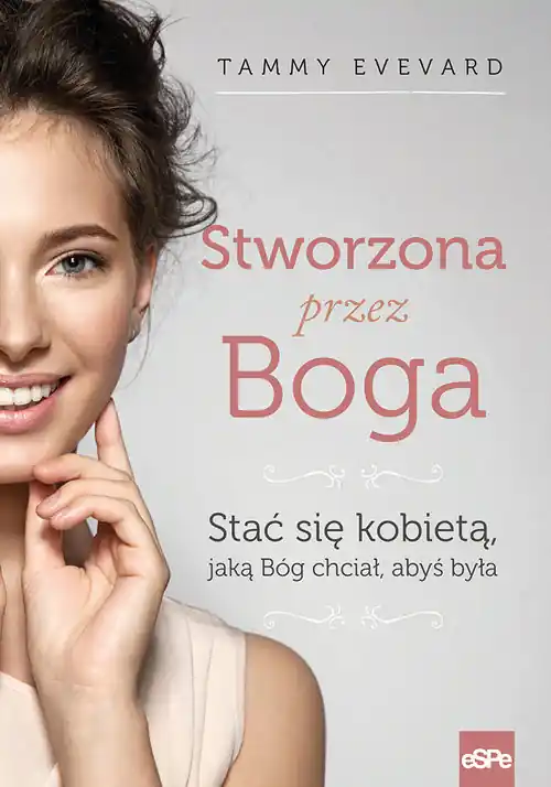 Stworzona przez Boga Stać się kobietą jaką Bóg chciał abyś była Kup online