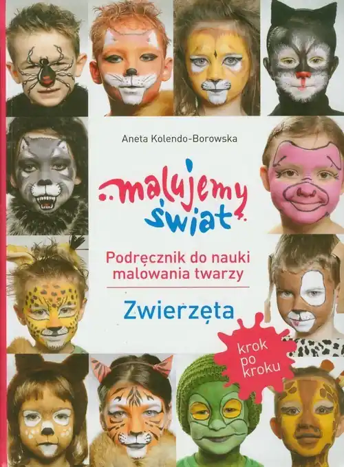 Kup teraz Malujemy świat Podręcznik do nauki malowania twarzy Zwierzęta
