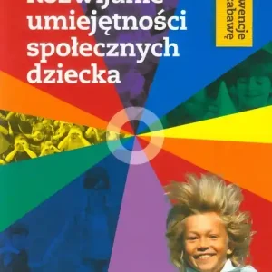 Cena promocyjna Rozwijanie umiejętności społecznych dziecka Interwencje przez zabawę