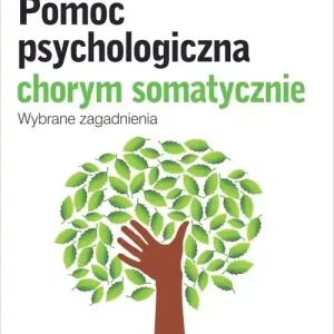 Zamów teraz Pomoc psychologiczna chorym somatycznie Wybrane zagadnienia