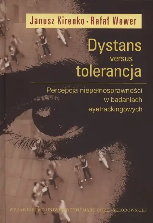 Dystans versus tolerancja Percepcja niepełnosprawności w badaniach eyetrackingowych Darmowa dostawa