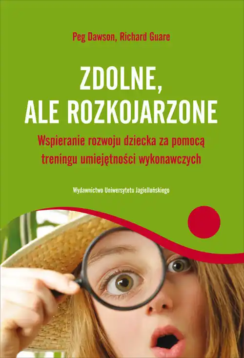 Zdolne ale rozkojarzone Wspieranie rozwoju dziecka za pomocą treningu umiejętności wykonawczych Najlepsza cena