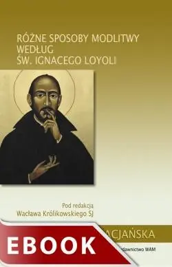 Cena promocyjna Różne sposoby modlitwy według św. Ignacego Loyoli