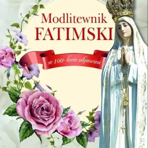 Modlitewnik fatimski w 100-lecie objawień Sprawdź teraz