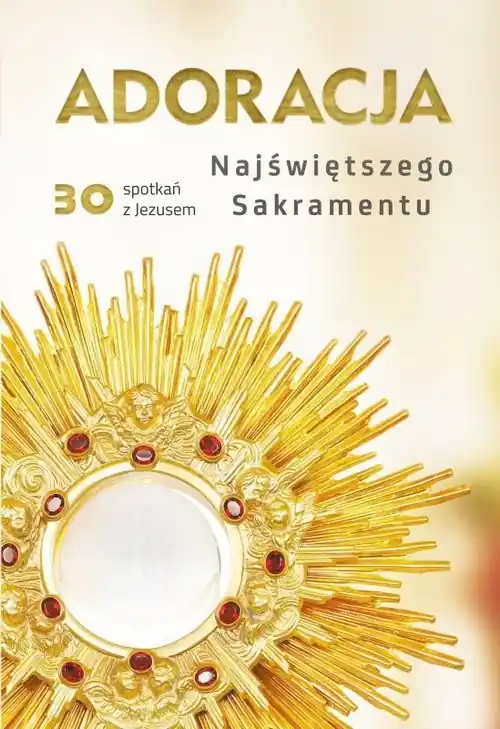 Adoracja Najświętszego Sakramentu 30 spotkań z Jezusem Tani