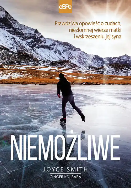 Niemożliwe Pełna cudów opowieść o niezłomnej wierze matki i wskrzeszeniu syna Szybka wysyłka