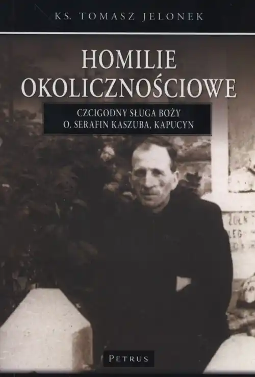 Homilie okolicznościowe Tom 3 Czcigodny Sługa Boży Ojciec Serafin Kaszuba, kapucyn Bezpieczne zakupy