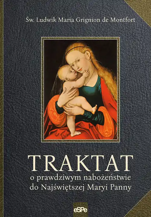 Traktat o prawdziwym nabożeństwie do Najświętszej Maryi Panny Bezpieczna płatność