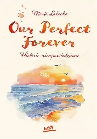 Nowość Our Perfect Forever. Historie nieopowiedziane