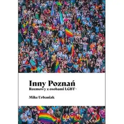 Łatwy zwrot Inny Poznań. Rozmowy z osobami LGBT+