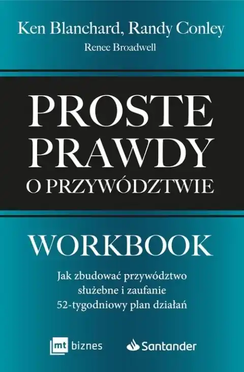 Nowy Proste prawdy o przywództwie. Workbook. Jak zbudować przywództwo służebne i zaufanie – 52-tygodniowy plan działań
