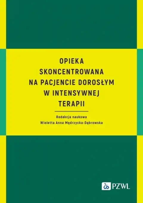 Opieka skoncentrowana na pacjencie dorosłym w intensywnej terapii Szybka dostawa