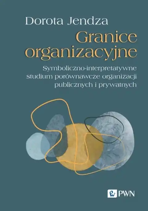 Nowy Granice organizacyjne. Symboliczno-interpretatywne studium porównawcze organizacji publicznych i prywatnych