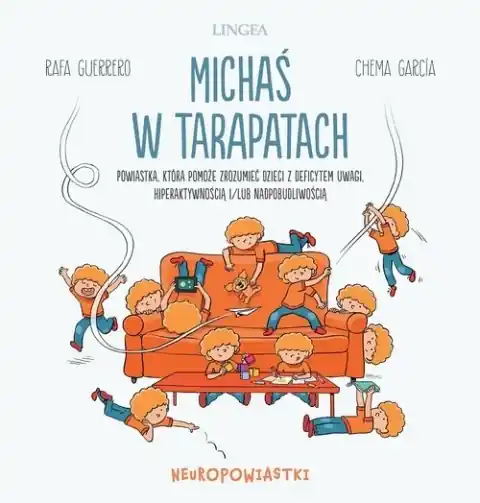Michaś w tarapatach Powiastka, która pomoże zrozumieć dzieci z deficytem uwagi, hiperaktywnością i/lub nadpobudliwością Bezpieczna płatność
