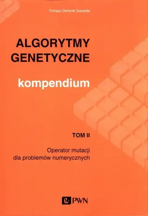 Ostatnie sztuki Algorytmy genetyczne. Kompendium. Tom 2. Operator mutacji dla problemów numerycznych