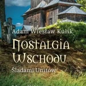 Szybka dostawa Nostalgia Wschodu. Śladami unitów