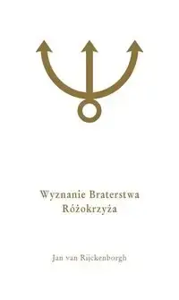 Najlepsza cena Wyznanie Braterstwa Rózokrzyża - Jan Rijckenborgh