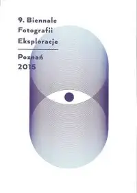 Niska cena Eksploracje 9 Biennale Fotografii Poznań 2015 - Praca zbiorowa