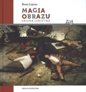 Obniżka ceny Magia obrazu. Kraina lenistwa - Beata Lejman