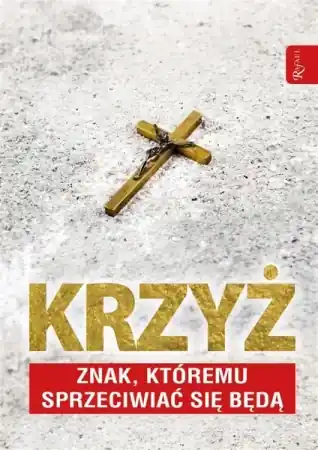 Dodaj do koszyka Krzyż znak, którem sprzeciwiać się będą - Tomasz Balon-Mroczka, Dariusz Walusiak