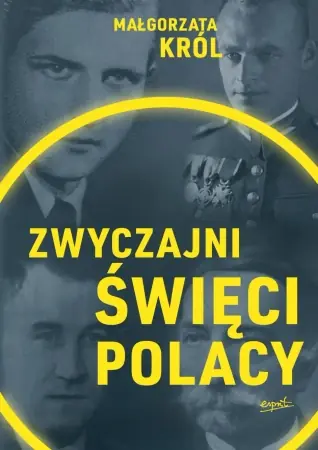 Zwyczajni święci Polacy - Małgorzata Król Najlepsza cena