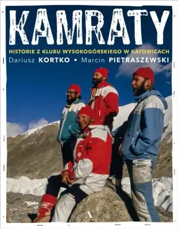 Ograniczona ilość Kamraty. Historie z Klubu Wysokogórskiego... - Dariusz Kortko, Marcin Pietraszewski