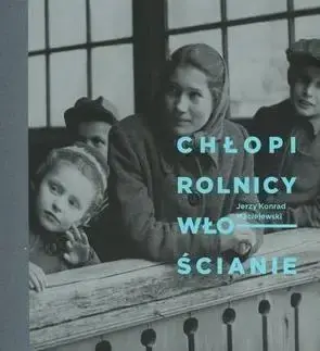 Ekspresowa dostawa Chłopi, rolnicy, włościanie - Jerzy Konrad Maciejewski