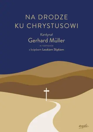 Cena promocyjna Na drodze ku Chrystusowi. Kardynał Gerhard Müller w rozmowie z księdzem Leszkiem Slipkiem - Gerhard Müller