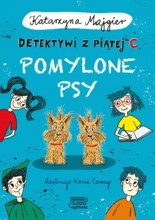 Sprawdź teraz Detektywi z piątej C. Pomylone psy - Katarzyna Majgier