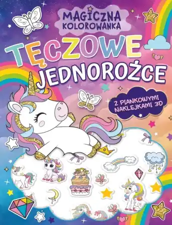 Magiczna kolorowanka. Tęczowe jednorożce - praca zbiorowa Kup online