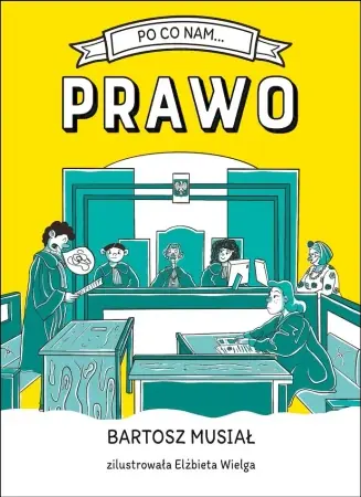 Bestseller Po co nam... Prawo - Bartosz Musiał, Elżbieta Wielga
