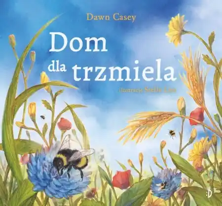 Oferta czasowa Dom dla trzmiela - Dawn Casey, Stella Lim