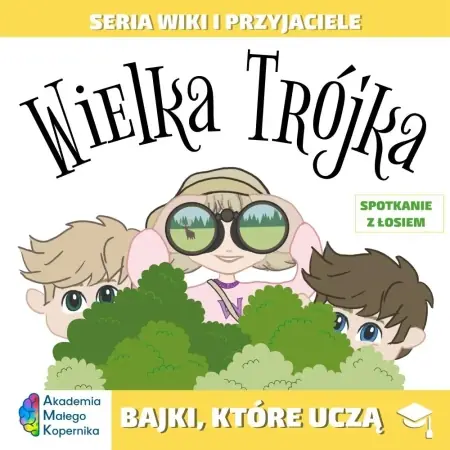 Wiki i przyjaciele. Wielka Trójka. Spotkanie z łosiem - opracowanie zbiorowe Kup teraz