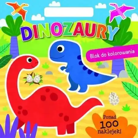 Dinozaury. Blok do kolorowania - praca zbiorowa Oferta czasowa