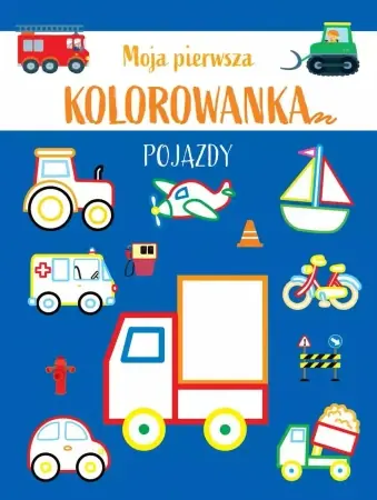 Moja pierwsza kolorowanka. Pojazdy - praca zbiorowa Nowość