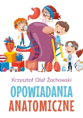 Popularny Opowiadania Anatomiczne - Krzysztof Olaf Żochowski