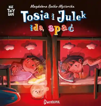 Tosia i Julek idą spać. (Nie) Tacy sami - Magdalena Boćko-Mysiorska, Dorota Prończuk Oferta limitowana