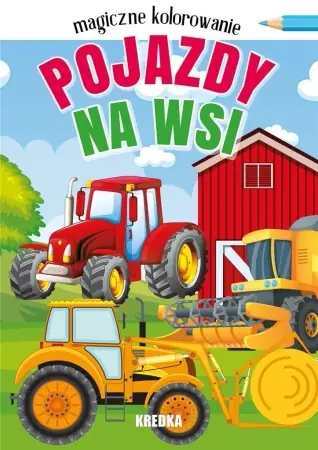 Magiczne kolorowanie. Pojazdy na wsi - praca zbiorowa Najlepsza cena